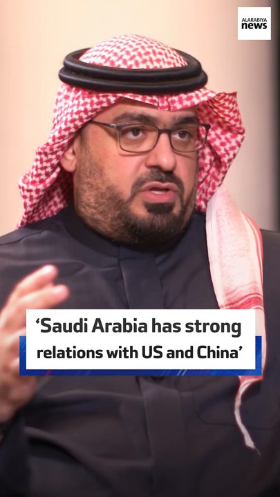 ‘Saudi Arabia has strong relations with US and China’