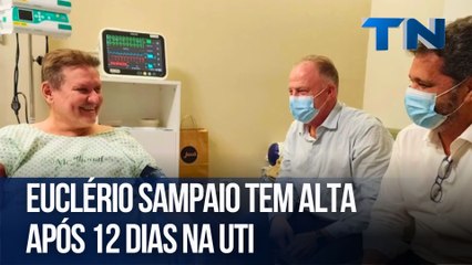 Euclério Sampaio tem alta após 12 dias na UTI