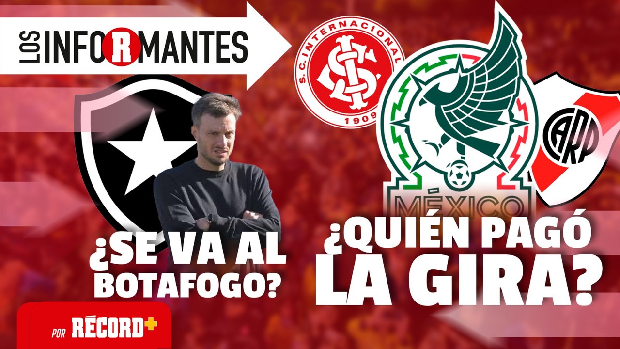 ¿Quién PAGÓ la GIRA por SUDAMÉRICA de MÉXICO? | ¿ANSELMI se va al BOTAFOGO? |EN VIVO|LOS INFORMANTES