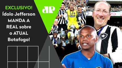 "TEM QUE ENTENDER ISSO! O Botafogo hoje é..." Jefferson DÁ AULA e MANDA A REAL!