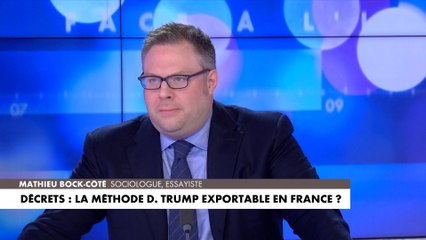 L'édito de Mathieu Bock-Côté : «Décrets : la méthode D.Trump exportable en France ?»