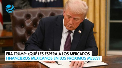 Era Trump: ¿Qué les espera a los mercados financieros mexicanos en los próximos meses?