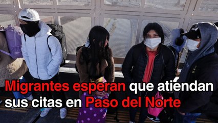 Migrantes buscan en Paso del Norte que atiendan sus citas programadas