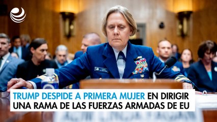 Trump despide a primera mujer en dirigir una rama de las Fuerzas Armadas de EU