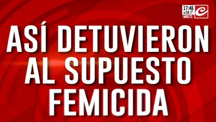 Así detuvieron al supuesto femicida del "telo"