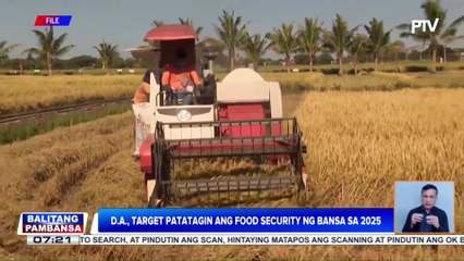 D.A., target patatagin ang food security ng bansa sa 2025