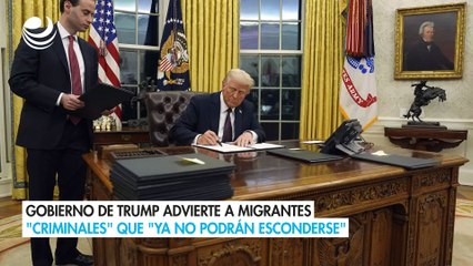 Gobierno de Trump advierte a migrantes "criminales" que "ya no podrán esconderse"