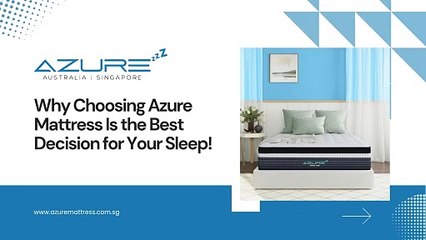 Why Choosing Azure Mattress Is the Best Decision for Your Sleep!