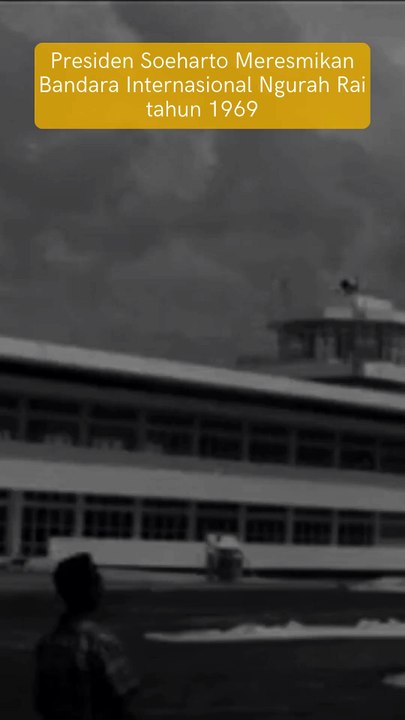 PRESIDEN SOEHARTO MERESMIKAN BANDARA INTERNASIONAL NGURAH RAI TAHUN 1969
