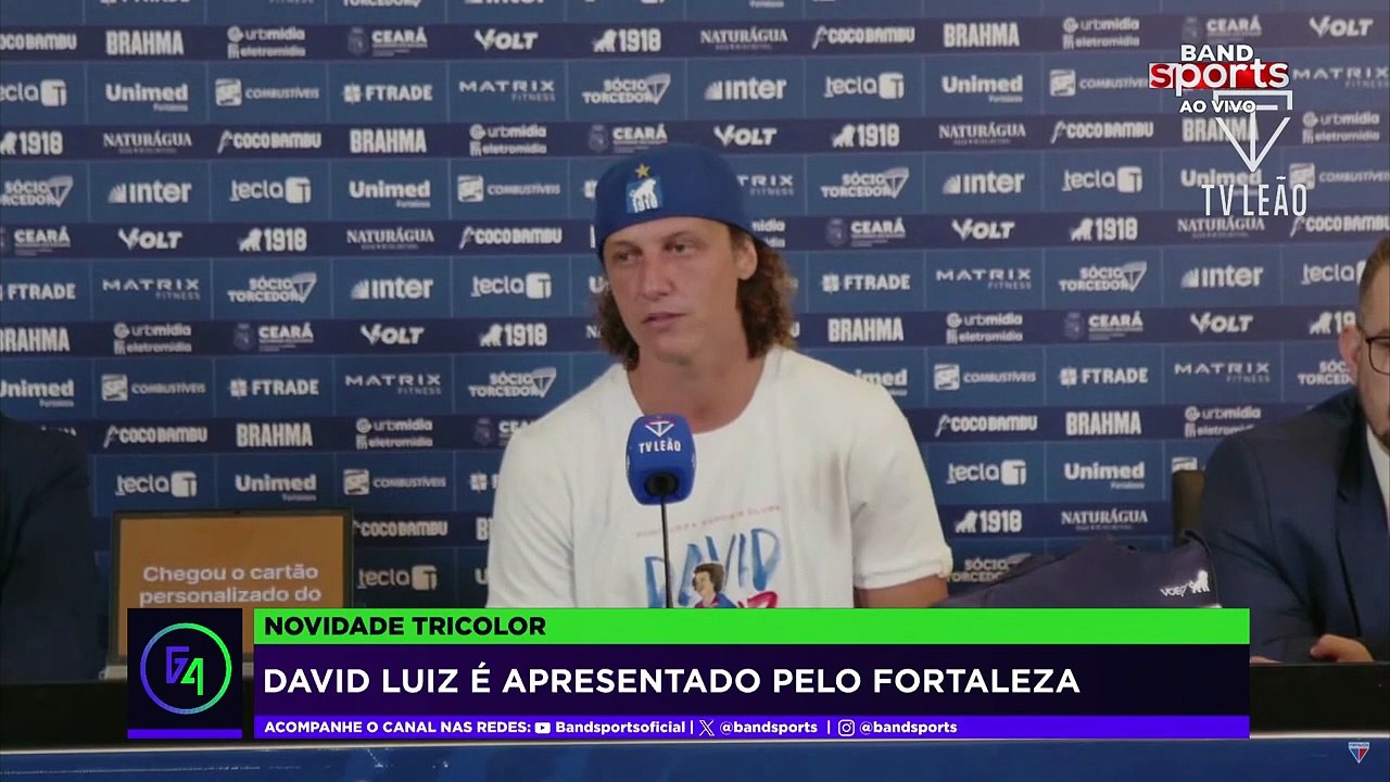 "ESTOU TOTALMENTE FELIZ", AFIRMA DAVID LUIZ EM SUA APRESENTAÇÃO NO FORTALEZA | G4