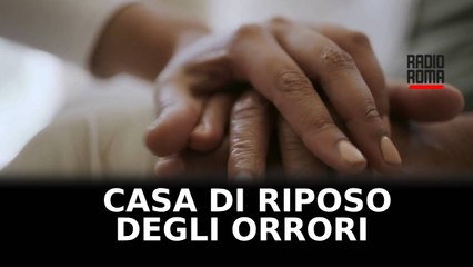 Casa di riposo degli orrori, arresti a Latera