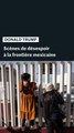 Trump/immigration : scènes de désespoir à la frontière mexicaine