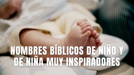 Nombres bíblicos de niño y de niña muy inspiradores
