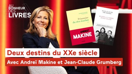 Au bonheur des livres - Andreï Makine et Jean-Claude Grumberg, Deux destins du XXe siècle