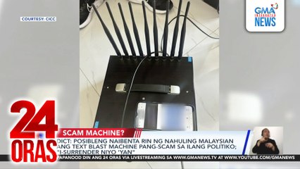 DICT - Posibleng naibenta rin ng nahuling malaysian ang text blast machine pang-scam sa ilang politiko; "i-surrender niyo 'yan" | 24 Oras