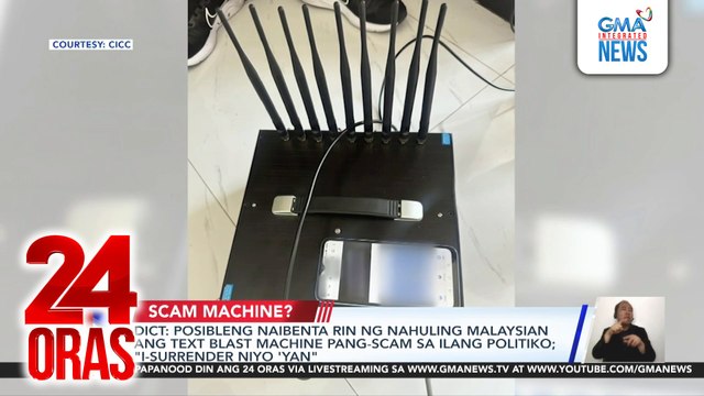 DICT - Posibleng naibenta rin ng nahuling malaysian ang text blast machine pang-scam sa ilang politiko; i-surrender niyo 'yan | 24 Oras