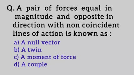 A pair of forces equal in magnitude and opposite in direction with non coincident lines of action is known as