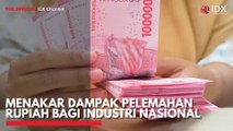 Menakar Dampak Pelemahan Rupiah Bagi Industri Nasional