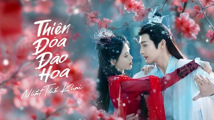 Thiên Đóa Đào Hoa Nhất Thế Khai - Tập 37, 38 Vietsub