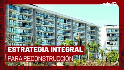 Presentan Estrategia Integral para la reconstrucción de Acapulco I Todo Personal