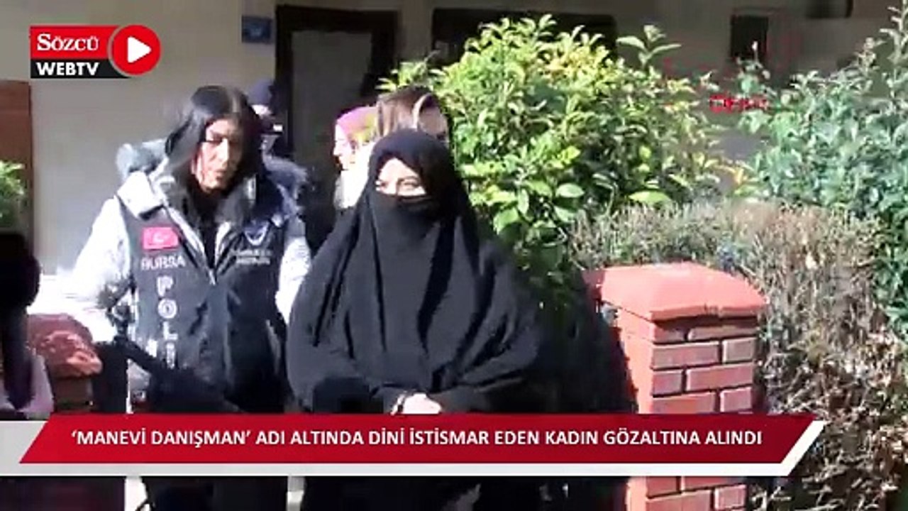 ‘Manevi danışman’ adı altında dini istismar eden kadın gözaltına alındı