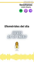 Efemérides | Jueves 23 de Enero 2025