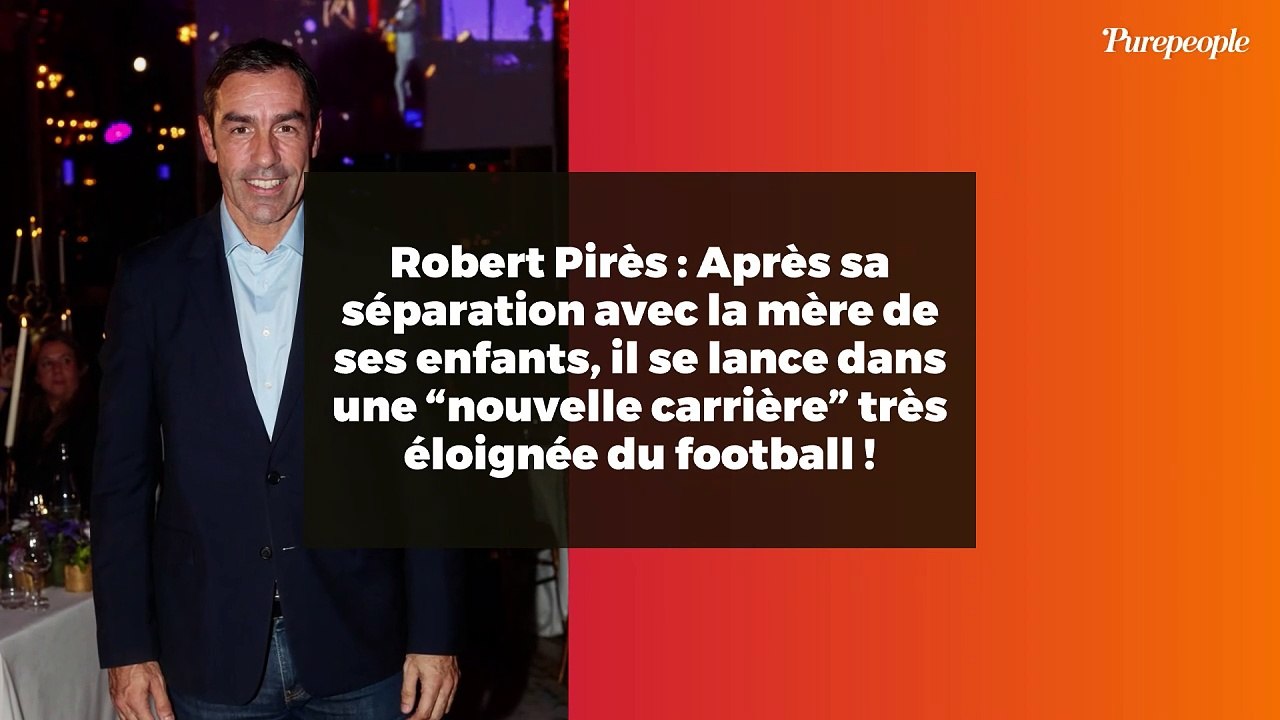 Robert Pirès : Après sa séparation avec la mère de ses enfants, il se lance dans une “nouvelle carrière” très éloignée du football !