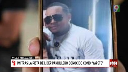 Buscan líder pandillero conocido como "Yapete" | Noticias & Mucho MAS