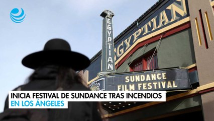 Inicia Festival de Sundance tras incendios en Los Ángeles