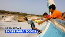 Heróis Reais: Skate para todos