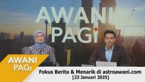 AWANI Pagi: Berita tumpuan & menarik di astroawani.com [23 Januari 2025]