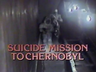 Suicide Mission to Chernobyl