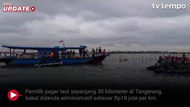 KKP Sebut Pemilik Pagar Laut Tangerang akan Didenda Rp18 Juta Per Km
