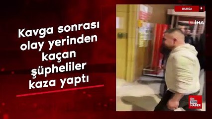 Bursa'da bıçaklı kavga sonrası olay yerinden kaçan şüpheliler kaza yaptı