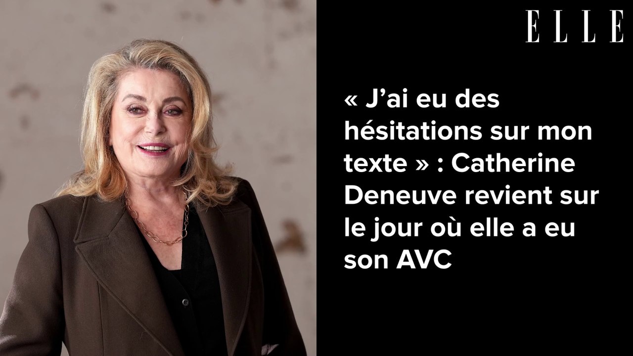 « J’ai eu des hésitations sur mon texte » : Catherine Deneuve revient sur le jour où elle a eu son AVC