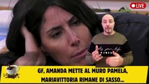 GF, Amanda mette al muro Pamela, MariaVittoria rimane di sasso...
