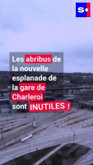 Encore de l’argent public gâché : les abribus de la toute nouvelle esplanade à la gare de Charleroi sont... inutiles