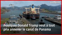 Pourquoi Donald Trump veut à tout prix annexer le canal de Panama