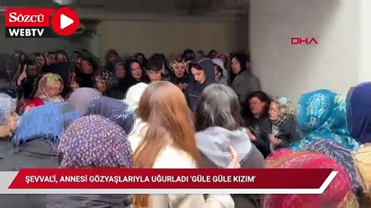 Yangında 12’nci kattan atlayan Şevval'i, annesi gözyaşlarıyla uğurladı 'Güle güle kızım'