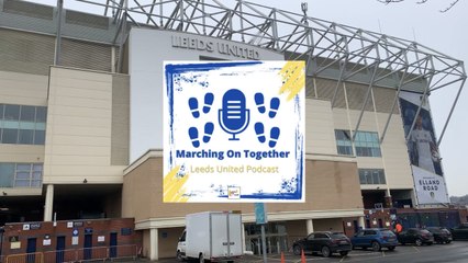 Burnley ‘six-pointer’ next up for Leeds: Marching On Together Leeds United Podcast