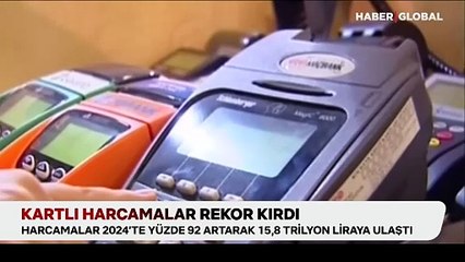 Kartlı harcamalar rekor kırdı: Harcamalar 2024'te yüzde 92 artarak 15,8 trilyon liraya ulaştı