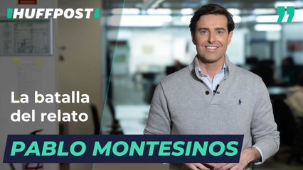 La batalla del relato, por Pablo Montesinos