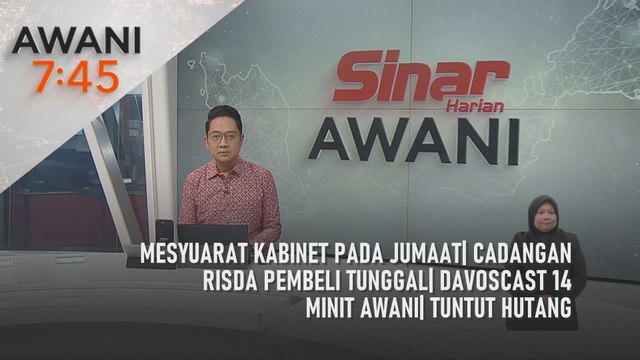 AWANI 7:45 [23/1/2025] – Mesyuarat kabinet pada Jumaat| Cadangan risda pembeli tunggal| Davoscast 14 minit AWANI| Tuntut hutang