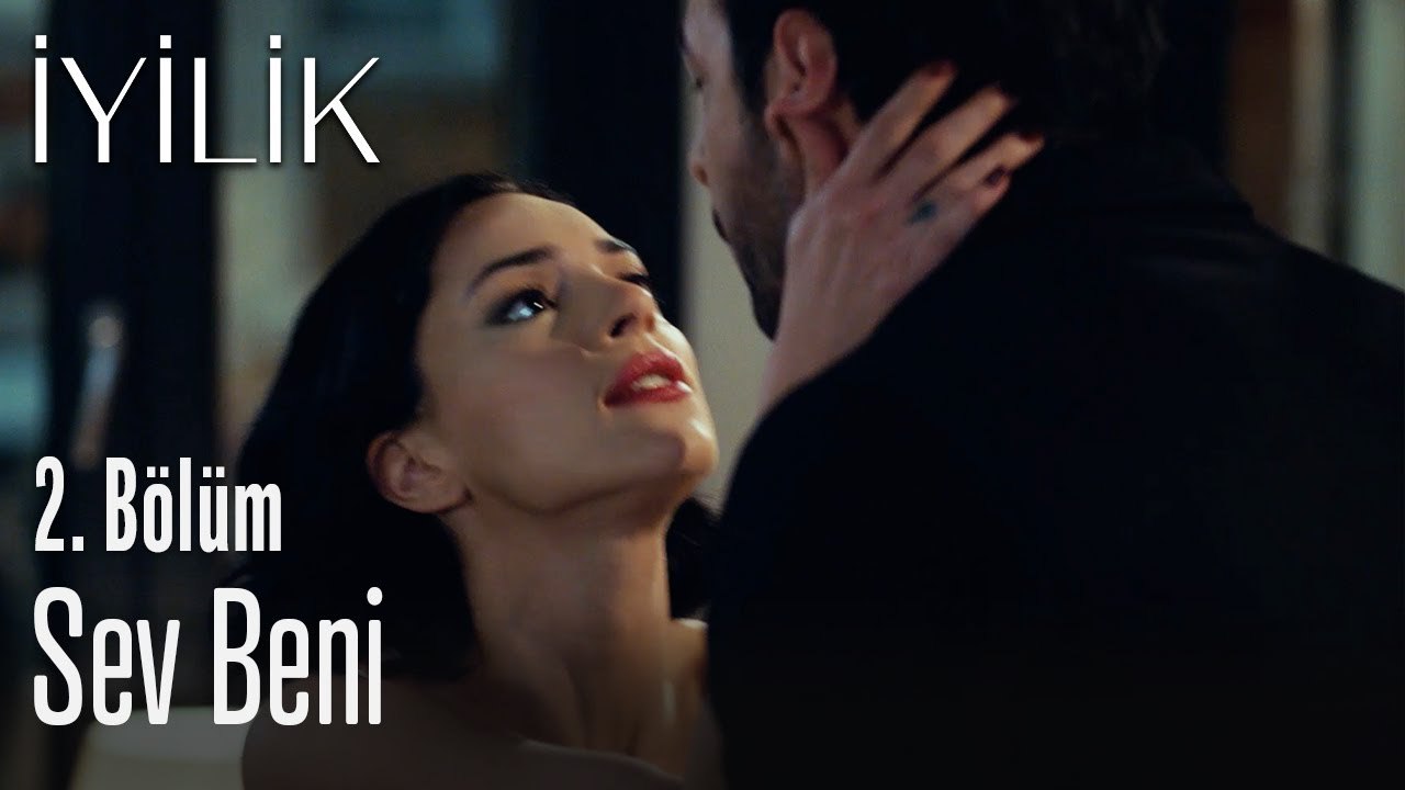 Sev beni - İyilik 2. Bölüm