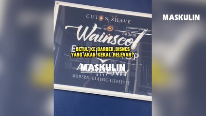 Betul Ke Barber Bisnes Yang Akan Kekal Relevan?