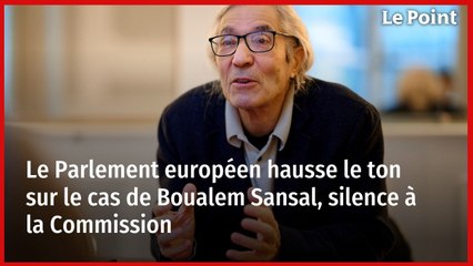 Le Parlement européen hausse le ton sur le cas de Boualem Sansal, silence à la Commission