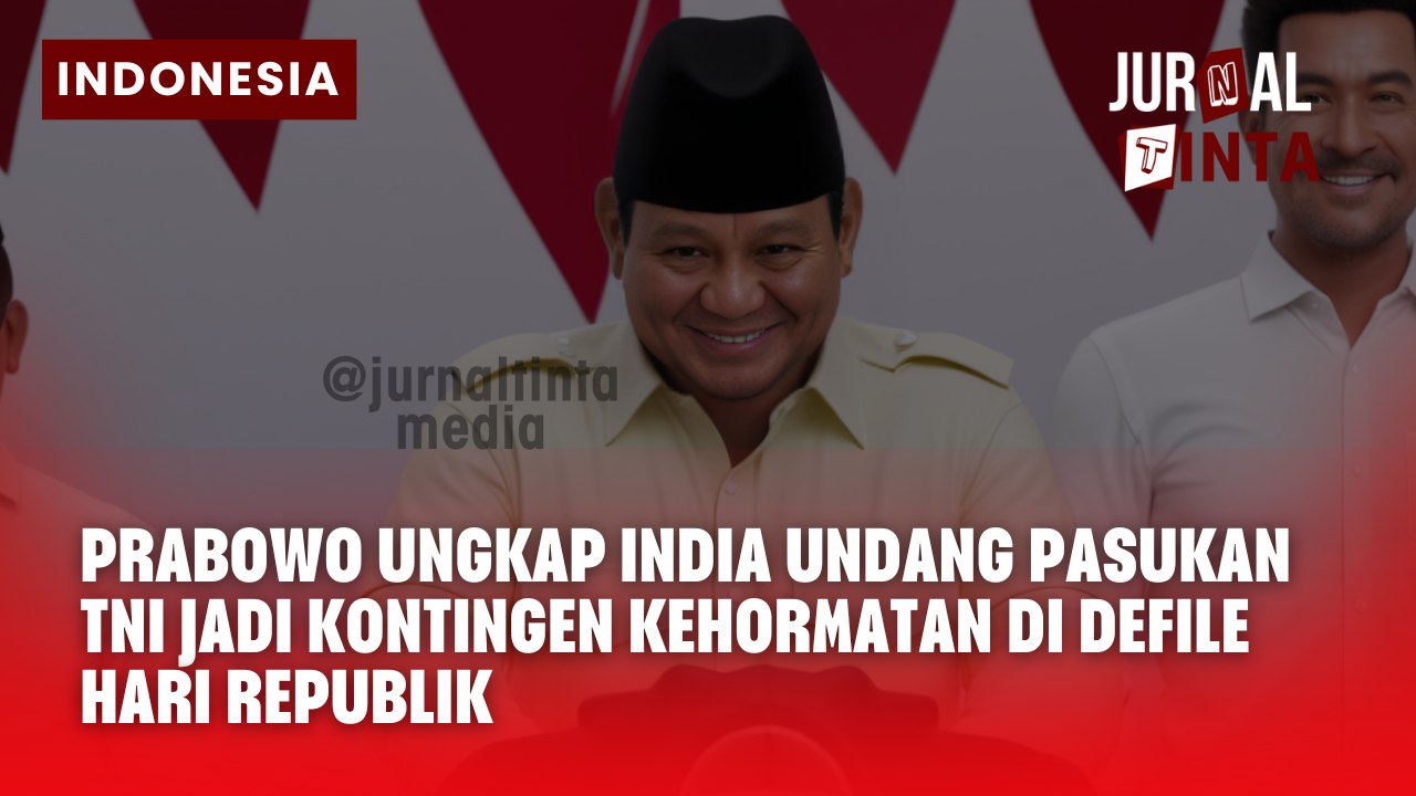 Prabowo Ungkap India Undang Pasukan TNI Jadi Kontingen Kehormatan di Defile Hari Republik