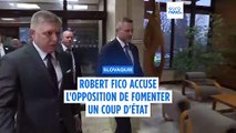 Robert Fico accuse l'opposition slovaque de 