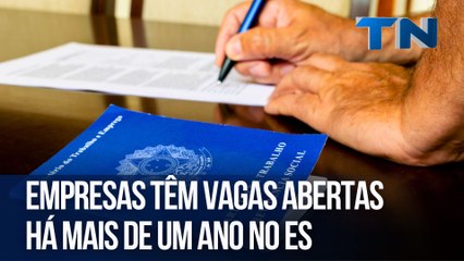 Empresas têm vagas abertas há mais de um ano no ES