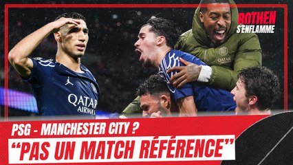 PSG - Manchester City : "Pas un match référence" affirme Rothen (suivi par Larqué)